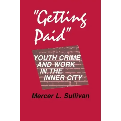 "Getting Paid": Youth Crime and Work in the Inner City