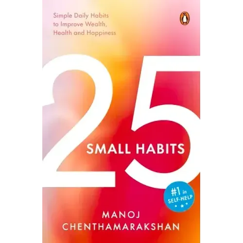 25 Small Habits: Simple Daily Habits to Improve Wealth, Health and Happiness
