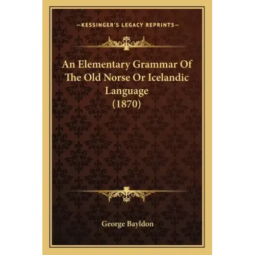 An Elementary Grammar of the Old Norse or Icelandic Language (1870)