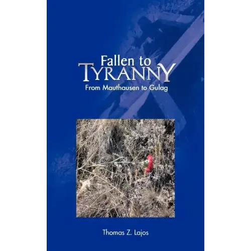 Fallen to Tyranny: From Mauthausen to Gulag