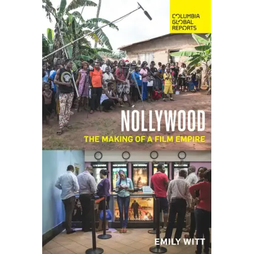 Nollywood: The Making of a Film Empire