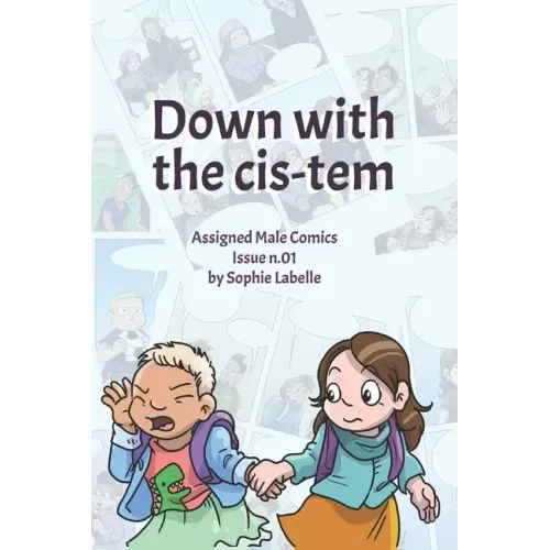 Down with the Cis-tem: Assigned Male Comics issue n.01