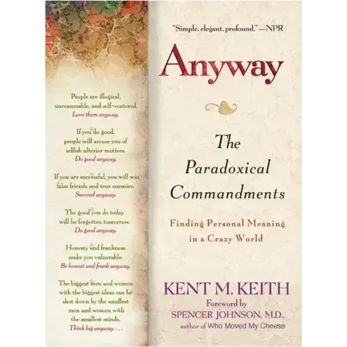 Anyway: The Paradoxical Commandments: Finding Personal Meaning in a Crazy World