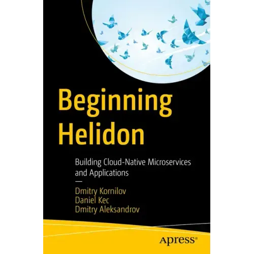 Beginning Helidon: Building Cloud-Native Microservices and Applications