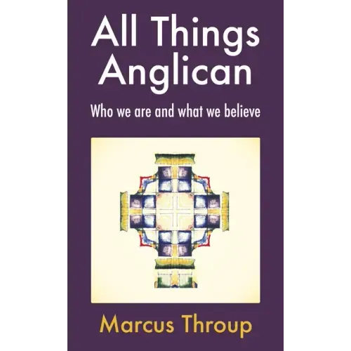 All Things Anglican: Who We Are and What We Believe