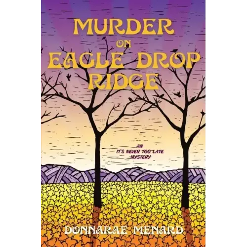 Murder on Eagle Drop Ridge: An It's Never Too Late Mystery