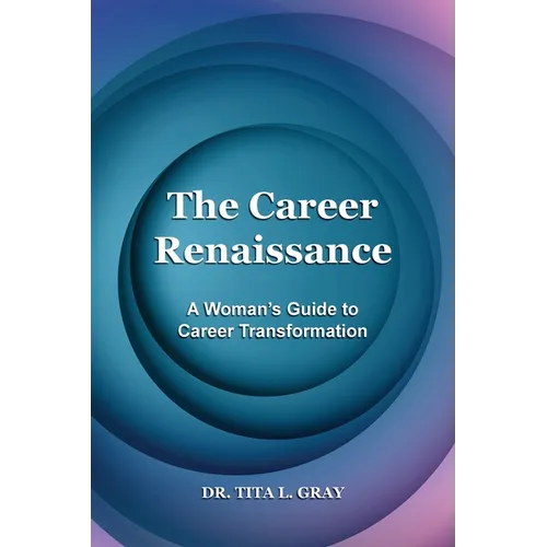 The Career Renaissance: A Woman's Guide to Career Transformation