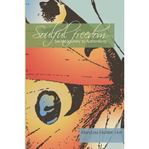 Soulful Freedom: Sacred Journey to Authenticity