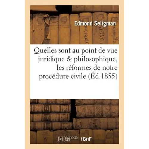 Quelles sont, au point de vue juridique & philosophique, les réformes de notre procédure civile