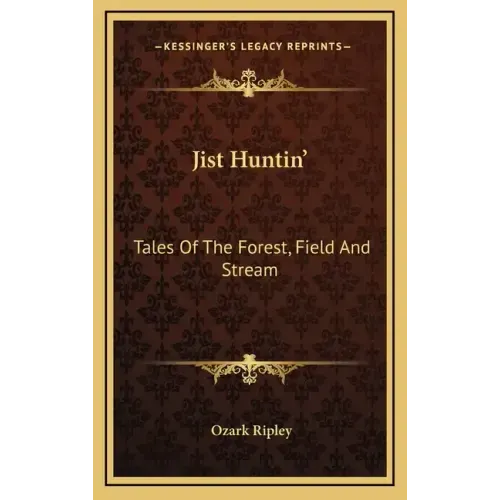 Jist Huntin': Tales of the Forest, Field and Stream