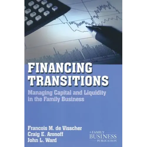 Financing Transitions: Managing Capital and Liquidity in the Family Business