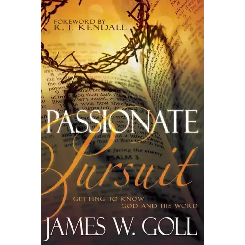 Passionate Pursuit: Getting to Know God and His Word