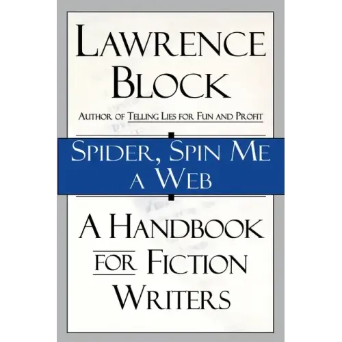 Spider, Spin Me a Web: A Handbook for Fiction Writers