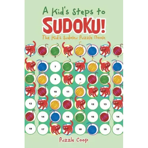 A Kid's Steps to Sudoku! the Kid's Sudoku Puzzle Book