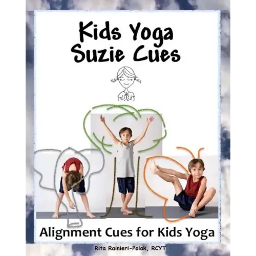 Kids Yoga Suzie Cues: Alignment Cues for Children's Yoga
