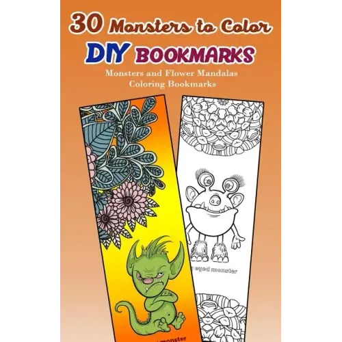 30 Monsters to Color DIY Bookmarks: Monsters and Flower Mandalas Coloring Bookmarks