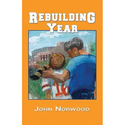 Rebuilding Year: A Boy, His Father, and the 1998 Tennessee Volunteers