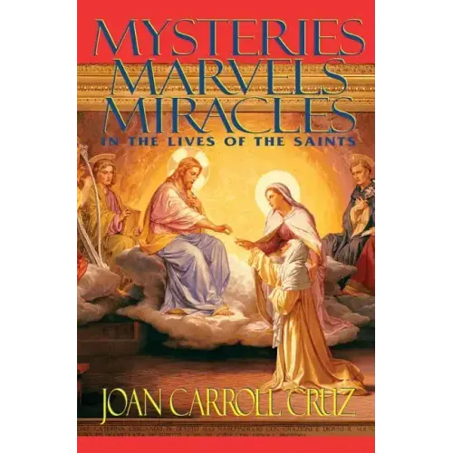 Mysteries, Marvels and Miracles: In the Lives of the Saints