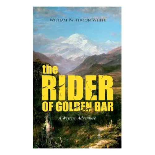 THE RIDER OF GOLDEN BAR (A Western Adventure)