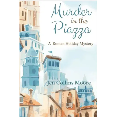 Murder in the Piazza: A Roman Holiday Mystery