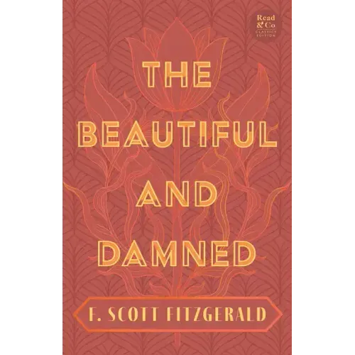The Beautiful and Damned: With the Introductory Essay 'The Jazz Age Literature of the Lost Generation' (Read & Co. Classics Edition)