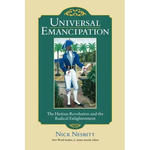 Universal Emancipation: The Haitian Revolution and the Radical Enlightenment