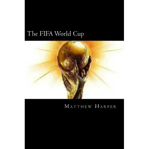 The FIFA World Cup: A Fascinating Book Containing World Cup Facts, Trivia, Images & Memory Recall Quiz: Suitable for Adults & Children