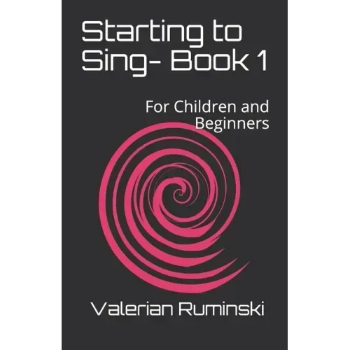 Starting to Sing- Book 1: For Children and Beginners