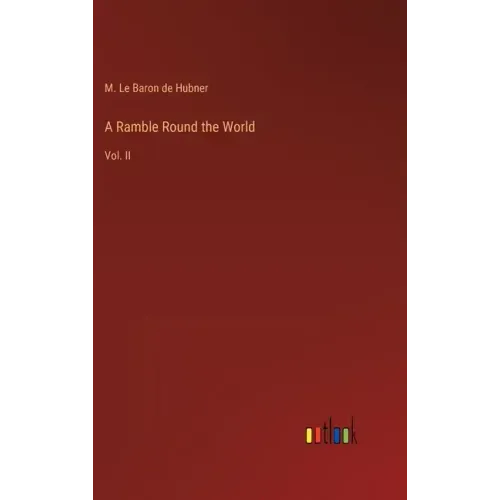 A Ramble Round the World: Vol. II