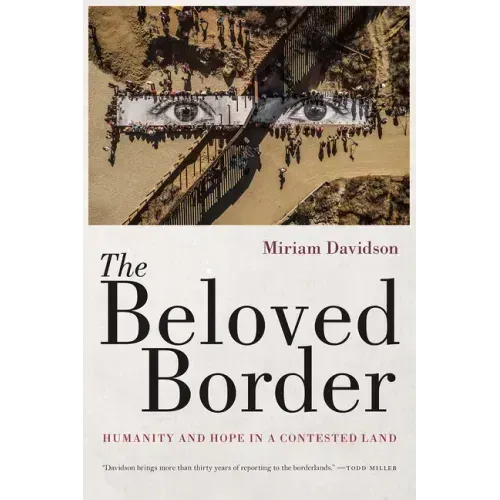 The Beloved Border: Humanity and Hope in a Contested Land