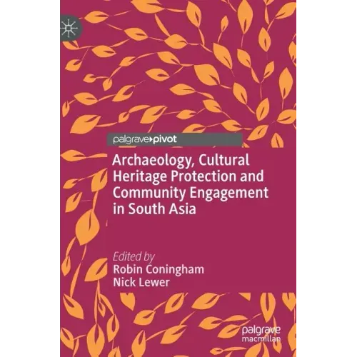 Archaeology, Cultural Heritage Protection and Community Engagement in South Asia