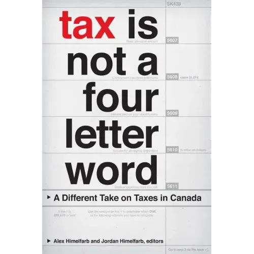 Tax Is Not a Four-Letter Word: A Different Take on Taxes in Canada