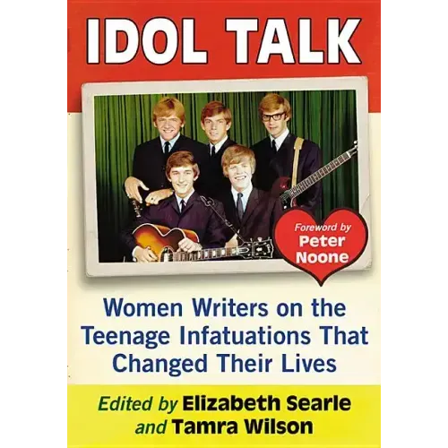Idol Talk: Women Writers on the Teenage Infatuations That Changed Their Lives