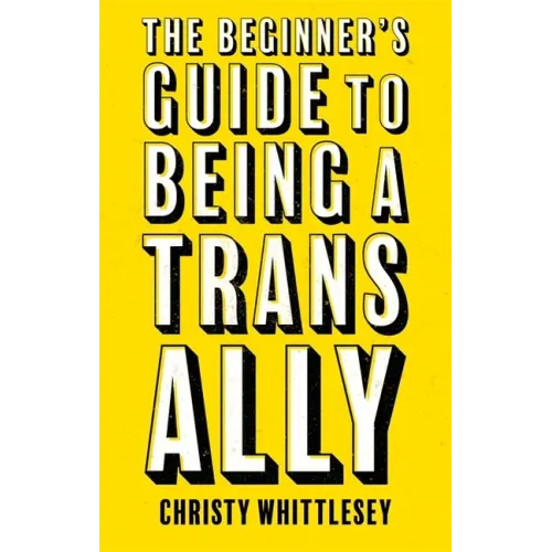 The Beginner's Guide to Being a Trans Ally