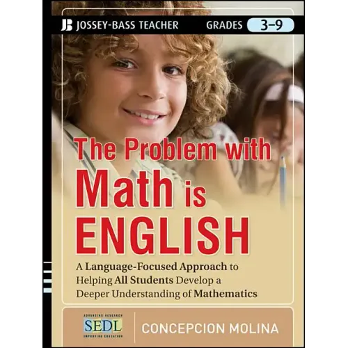 The Problem with Math Is English: A Language-Focused Approach to Helping All Students Develop a Deeper Understanding of Mathematics