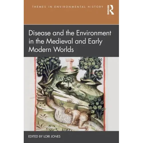 Disease and the Environment in the Medieval and Early Modern Worlds