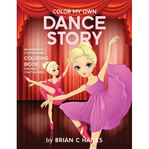 Color My Own Dance Story: An Immersive, Customizable Coloring Book for Kids (That Rhymes!)