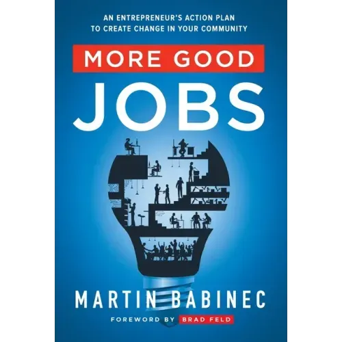 More Good Jobs: An Entrepreneur's Action Plan to Create Change in Your Community