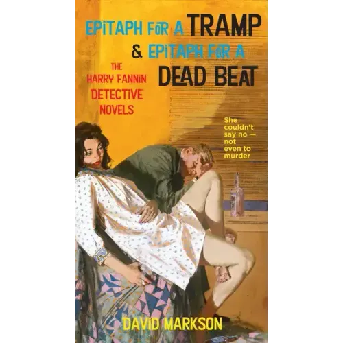 Epitaph for a Tramp & Epitaph for a Dead Beat: The Harry Fannin Detective Novels