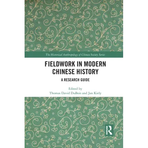 Fieldwork in Modern Chinese History: A Research Guide