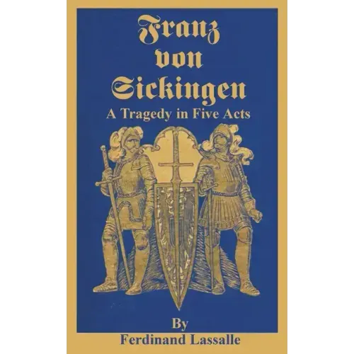 Franz Von Sickingen: A Tragedy in Five Acts