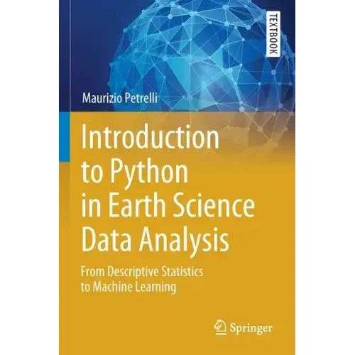 Introduction to Python in Earth Science Data Analysis: From Descriptive Statistics to Machine Learning