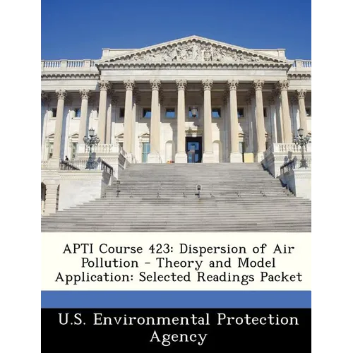 Apti Course 423: Dispersion of Air Pollution - Theory and Model Application: Selected Readings Packet