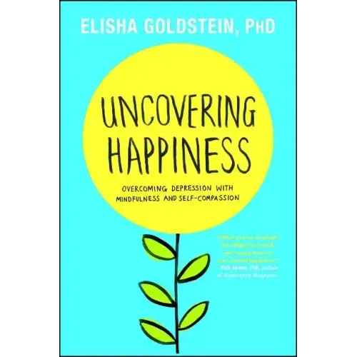 Uncovering Happiness: Overcoming Depression with Mindfulness and Self-Compassion