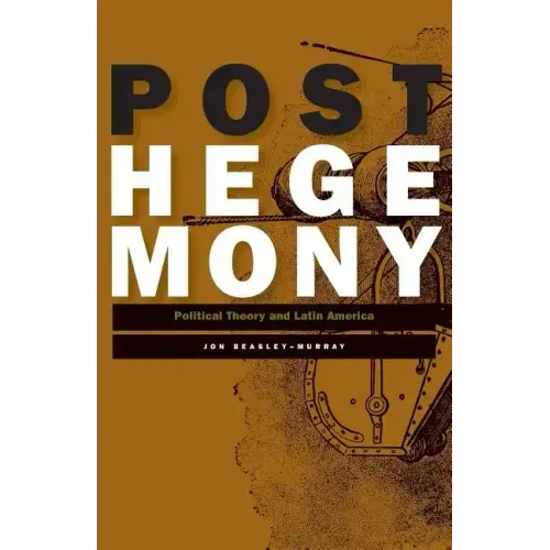 Posthegemony: Political Theory and Latin America