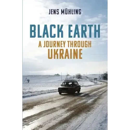 Black Earth: A Journey Through Ukraine