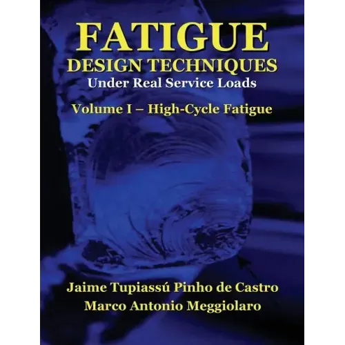 Fatigue Design Techniques: Vol. I - High-Cycle Fatigue