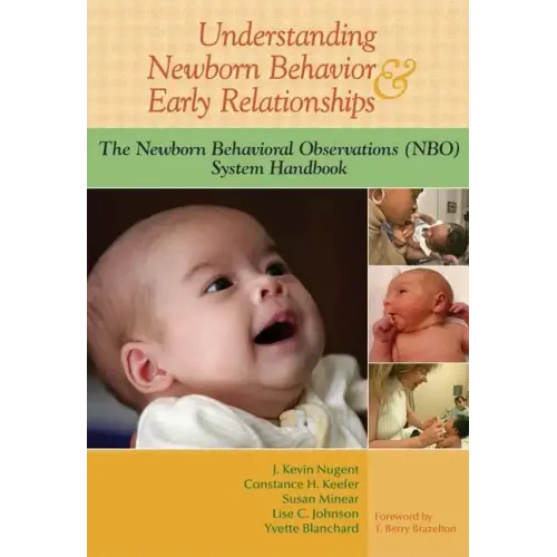 Understanding Newborn Behavior & Early Relationships: The Newborn Behavioral Observations (NBO) System Handbook