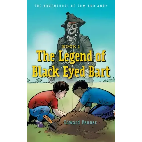 The Legend of Black Eyed Bart: The Adventures of Tom and Andy