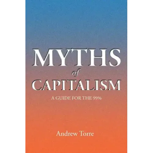 Myths of Capitalism: A Guide for the 99%